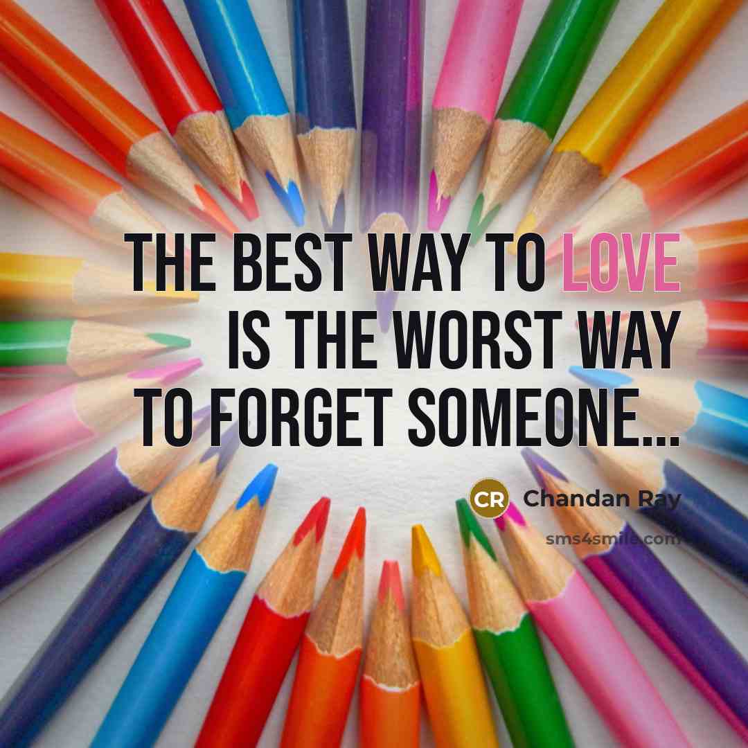 “The best way to love is the worst way to…” quote by Chandan Ray