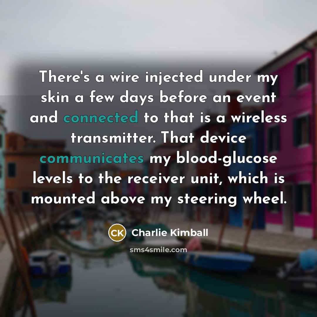 “There's a wire injected under my skin a few days…” quote by Charlie Kimball