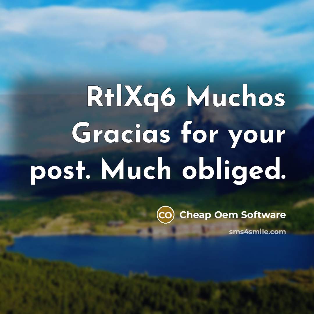 “RtlXq6 Muchos Gracias for your post. Much obliged.” quote by Cheap Oem Software