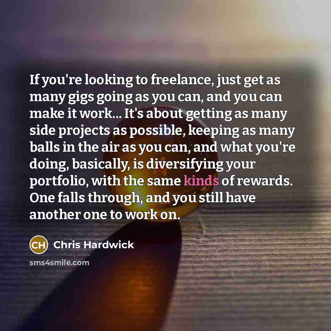 “If you're looking to freelance, just get as many gigs…” quote by Chris Hardwick
