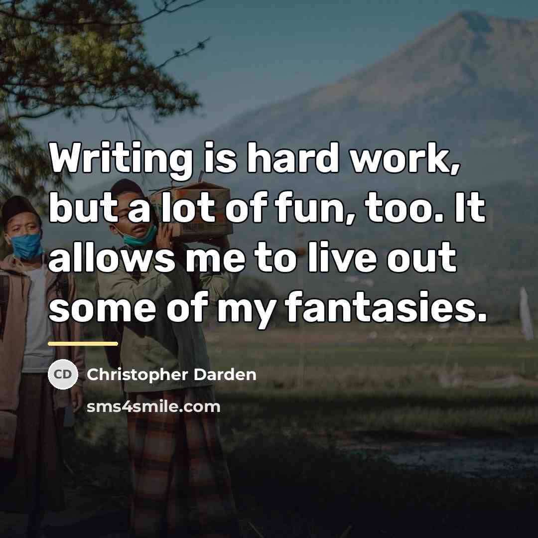 “Writing is hard work, but a lot of fun, too.…” quote by Christopher Darden