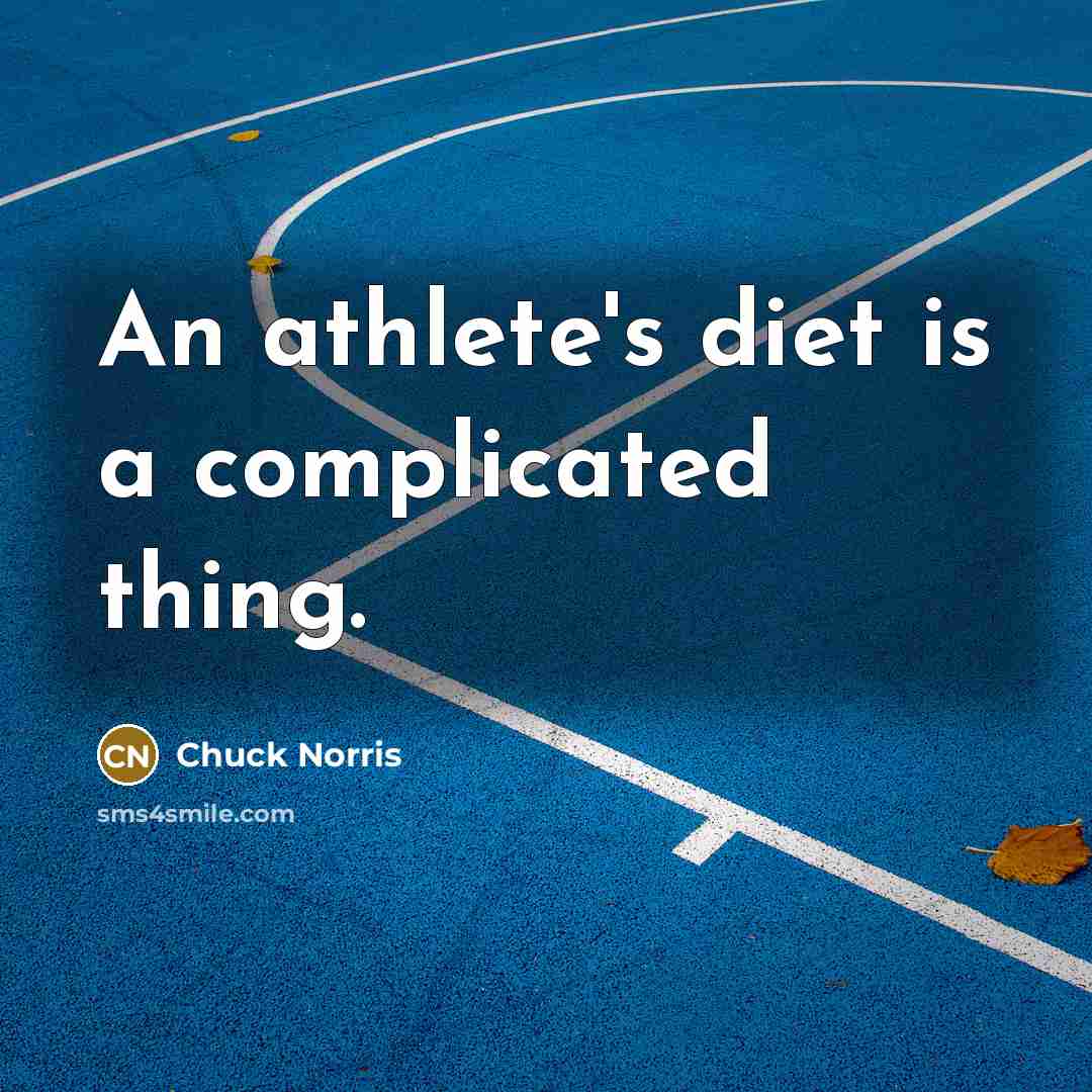 “An athlete's diet is a complicated thing.…” quote by Chuck Norris