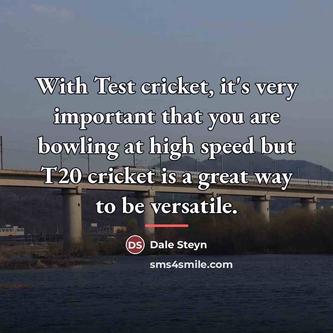 “With Test cricket, it's very important that you are bowling…” quote by Dale Steyn
