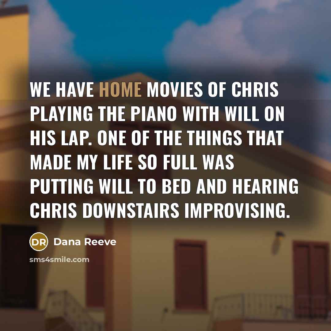 “We have home movies of Chris playing the piano with…” quote by Dana Reeve