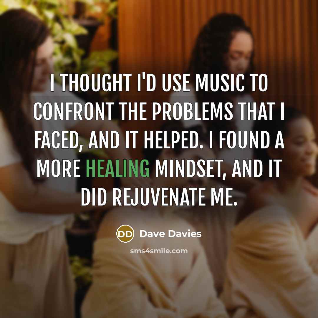 “I thought I'd use music to confront the problems that…” quote by Dave Davies