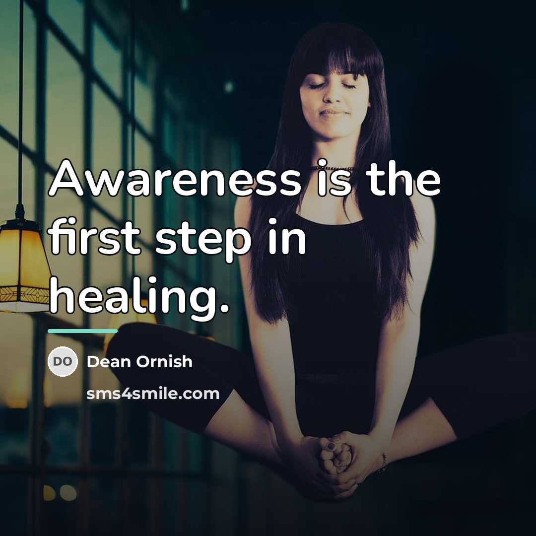 “Awareness is the first step in healing.…” quote by Dean Ornish