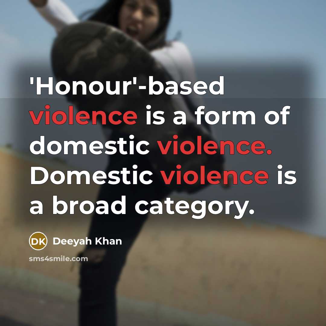 “'Honour'-based violence is a form of domestic violence. Domestic violence…” quote by Deeyah Khan