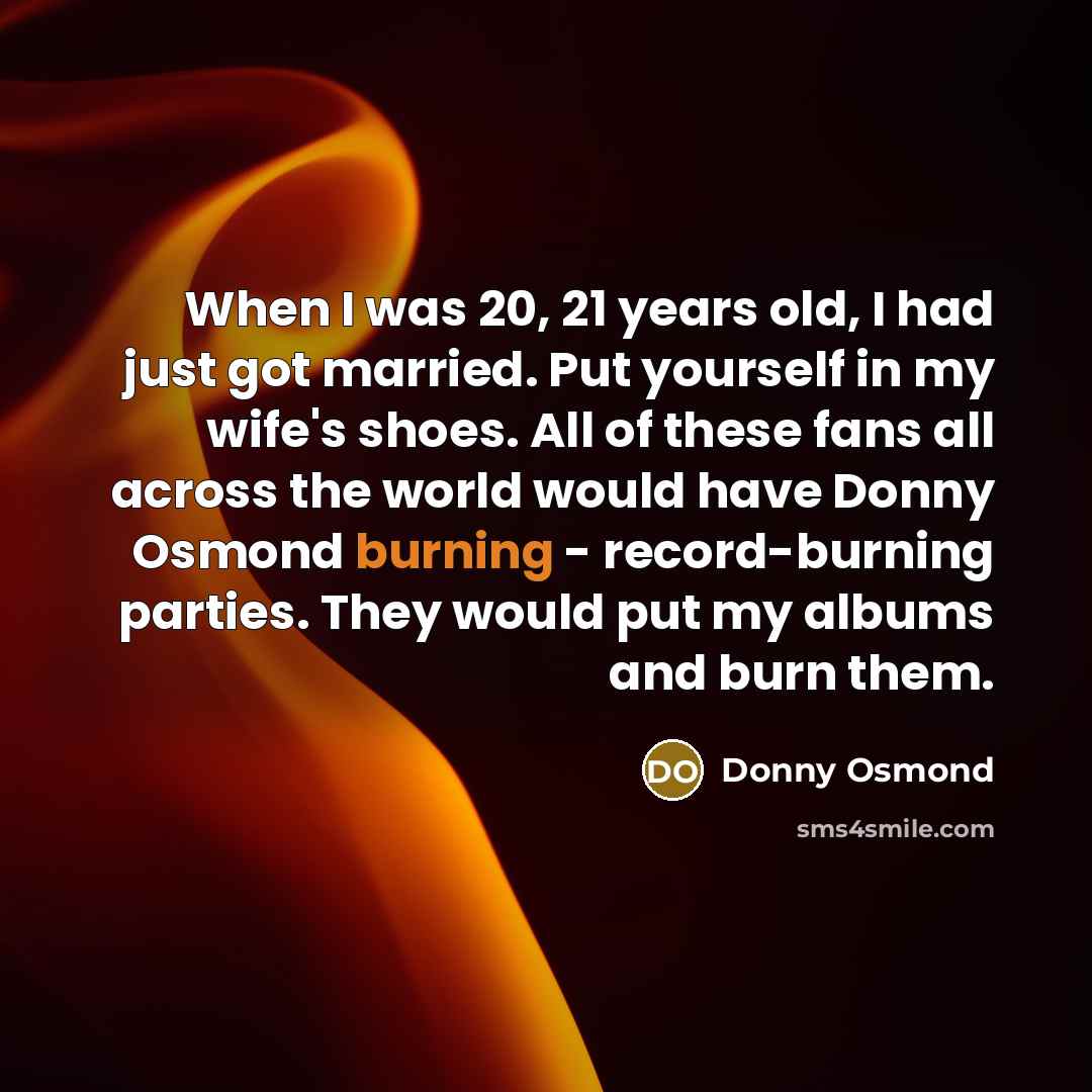 “When I was 20, 21 years old, I had just…” quote by Donny Osmond