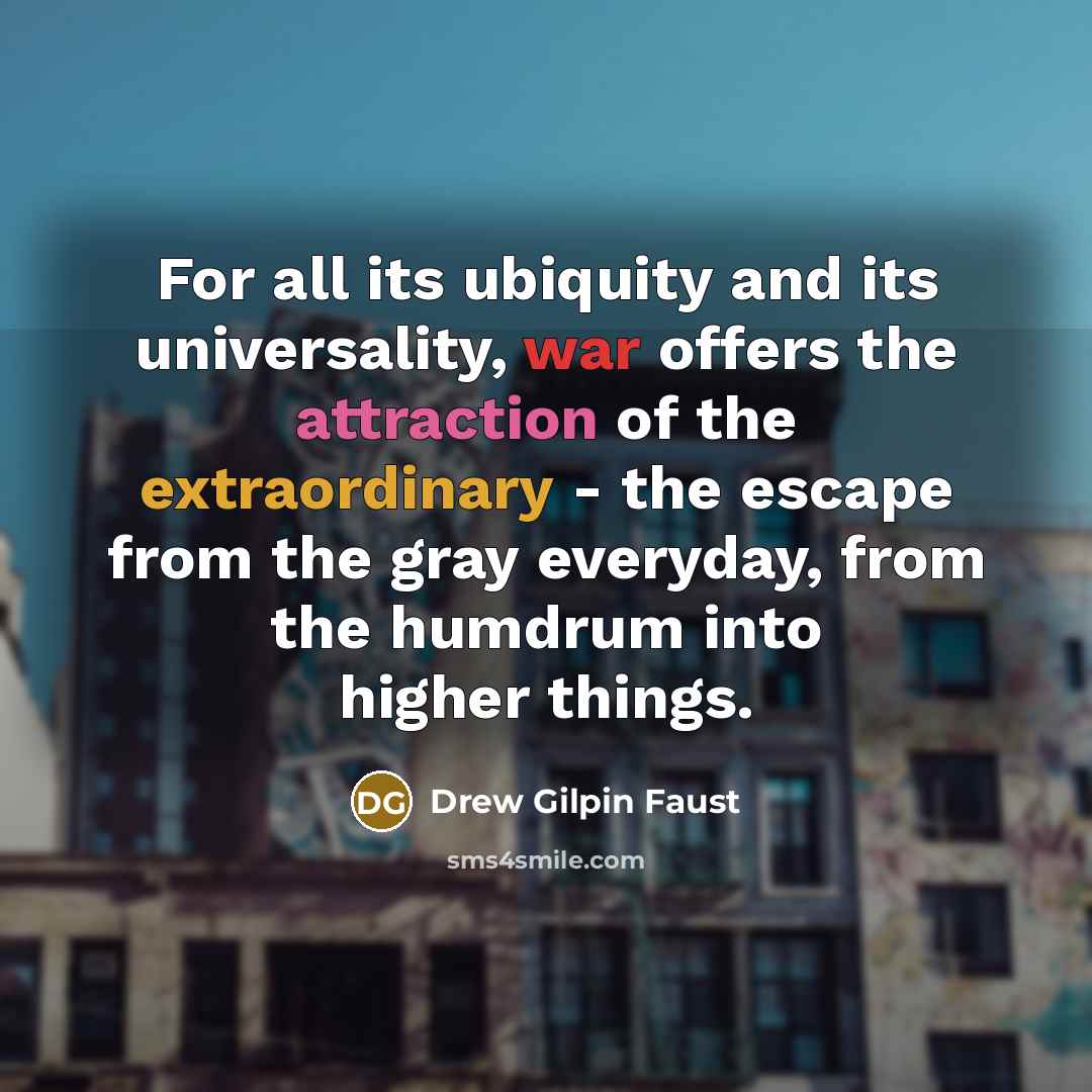 “For all its ubiquity and its universality, war offers the…” quote by Drew Gilpin Faust