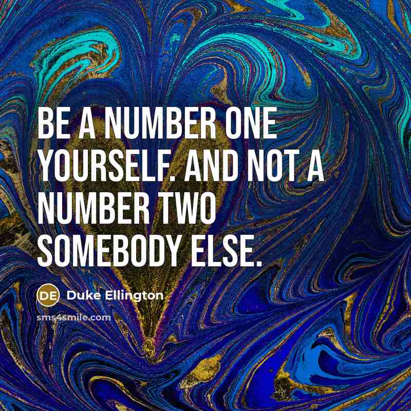 “Be a number one yourself. And not a number two…” quote by Duke Ellington