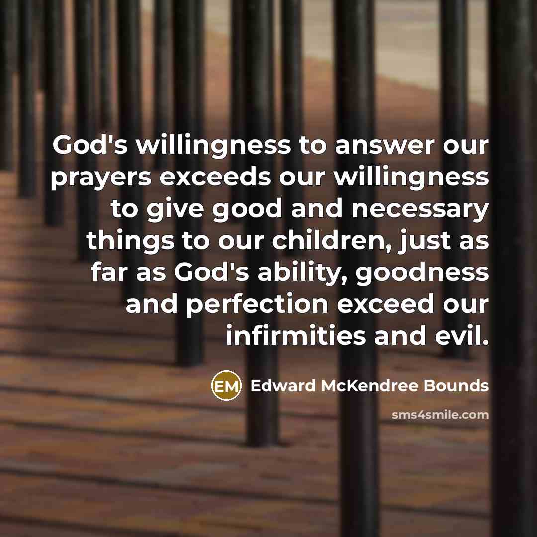 “God's willingness to answer our prayers exceeds our willingness to…” quote by Edward McKendree Bounds