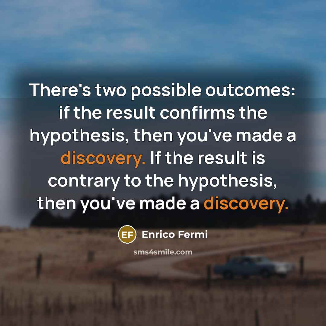 “There's two possible outcomes: if the result confirms the hypothesis,…” quote by Enrico Fermi