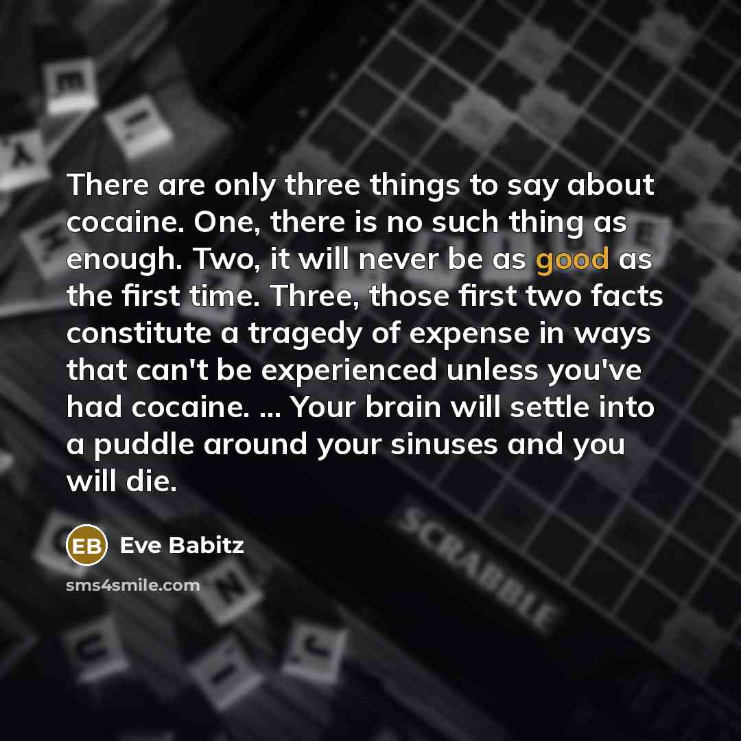 “There are only three things to say about cocaine. One,…” quote by Eve Babitz