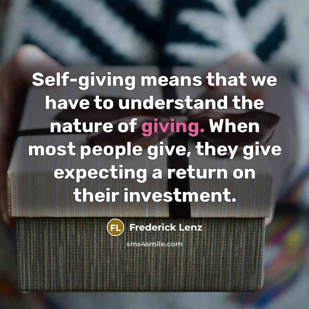 “Self-giving means that we have to understand the nature of…” quote by Frederick Lenz