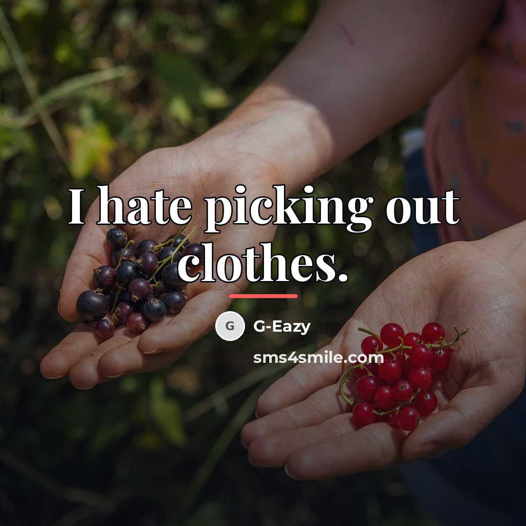 “I hate picking out clothes.…” quote by G-Eazy