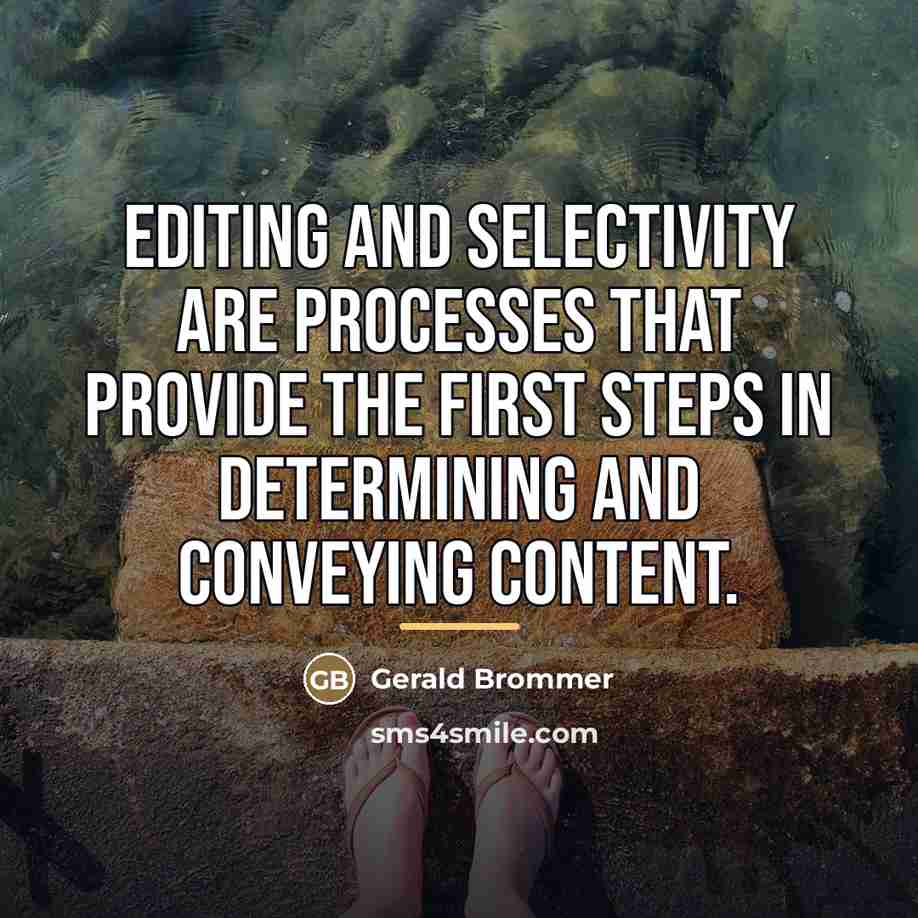“Editing and selectivity are processes that provide the first steps…” quote by Gerald Brommer