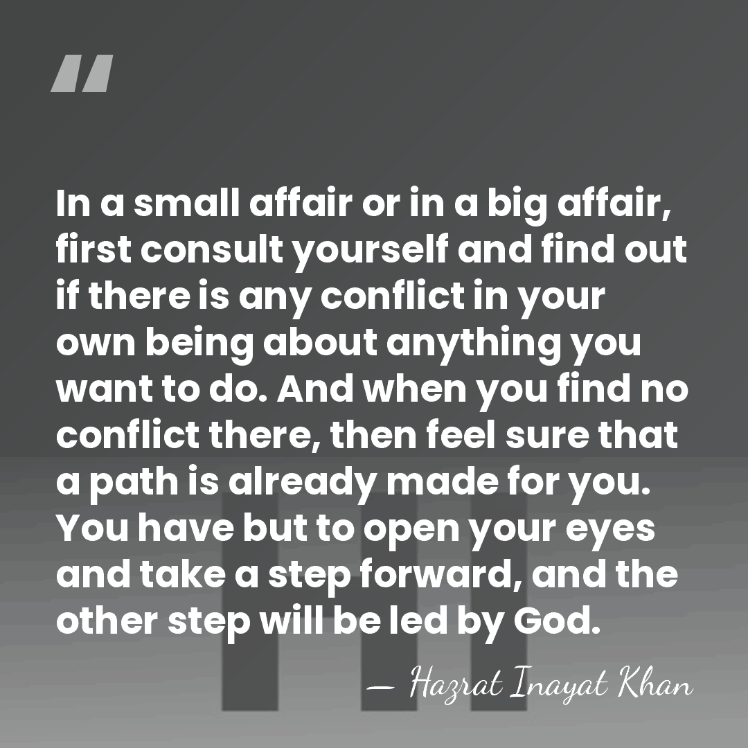 In a small affair or in a big affair, first consult yourself&hellip; - Hazrat Inayat Khan