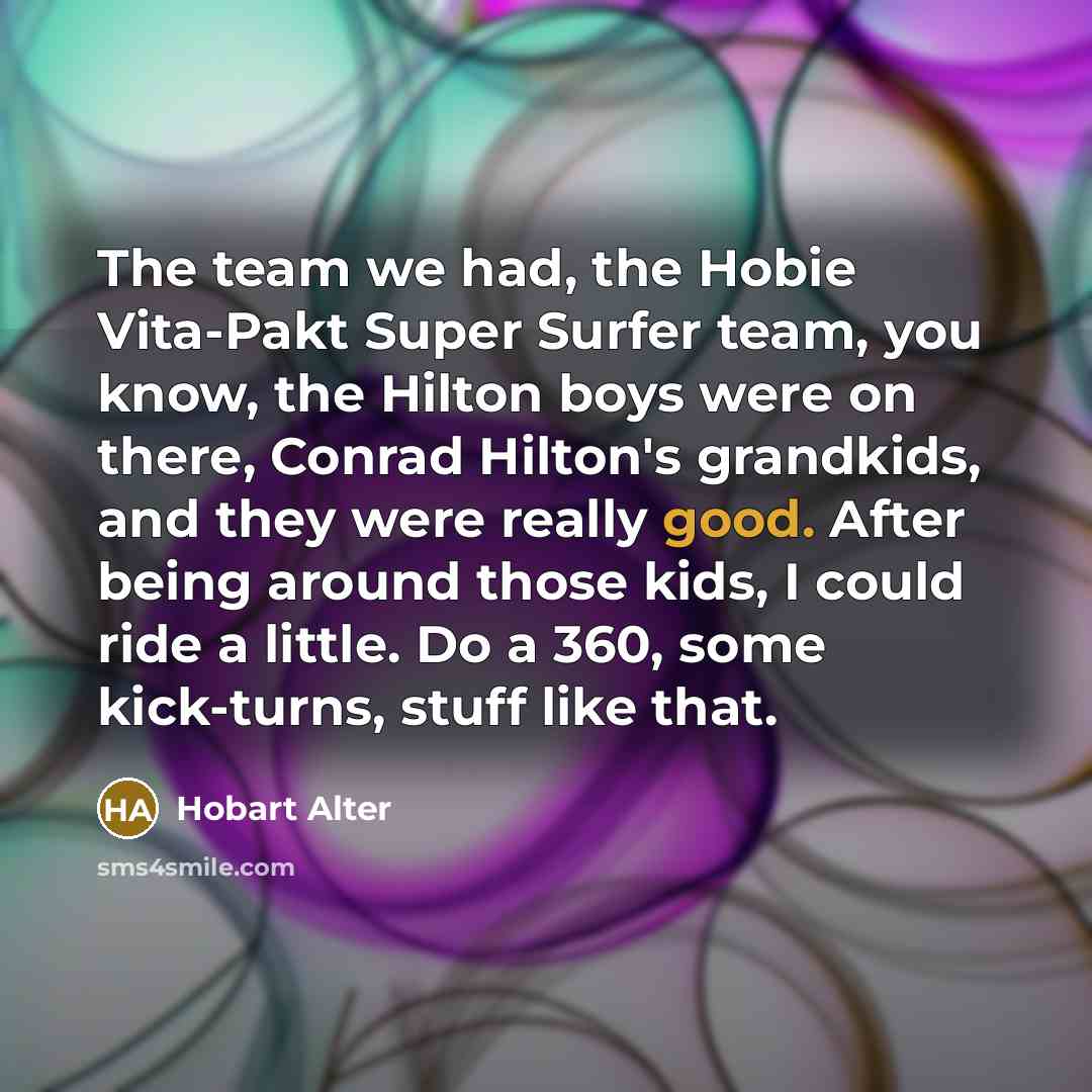 “The team we had, the Hobie Vita-Pakt Super Surfer team,…” quote by Hobart Alter