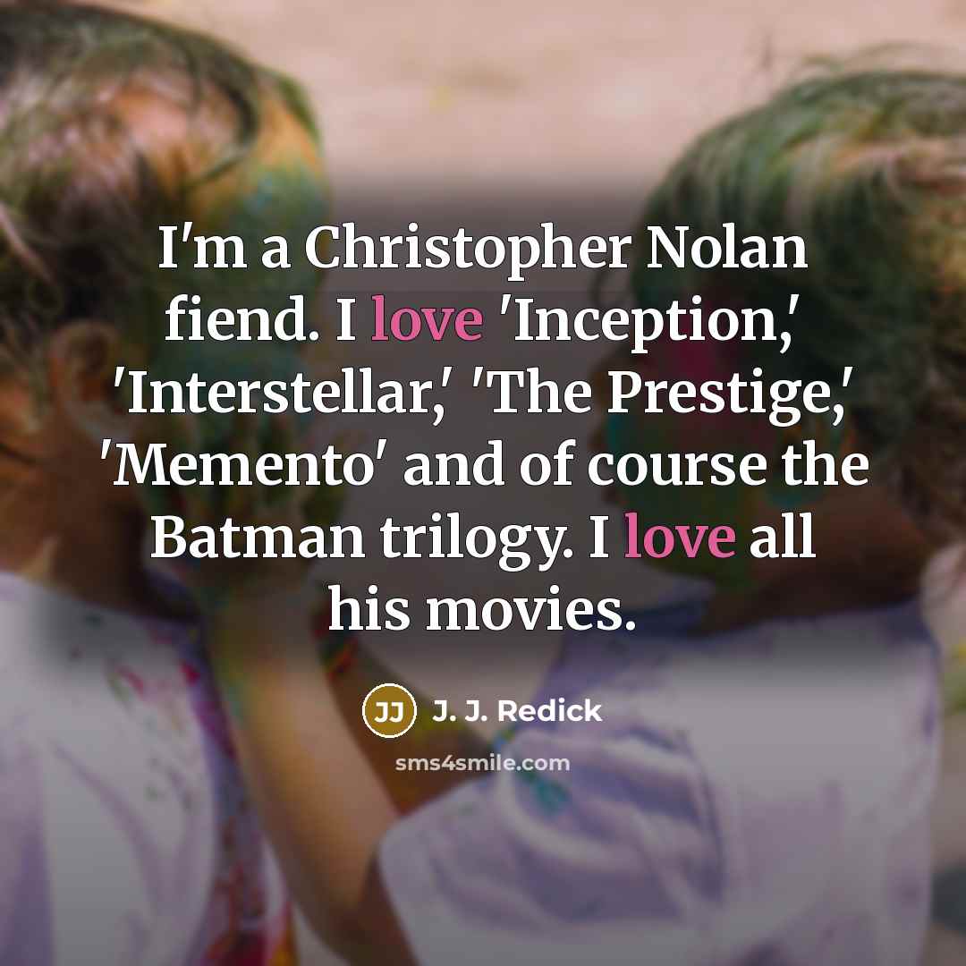“I'm a Christopher Nolan fiend. I love 'Inception,' 'Interstellar,' 'The…” quote by J. J. Redick