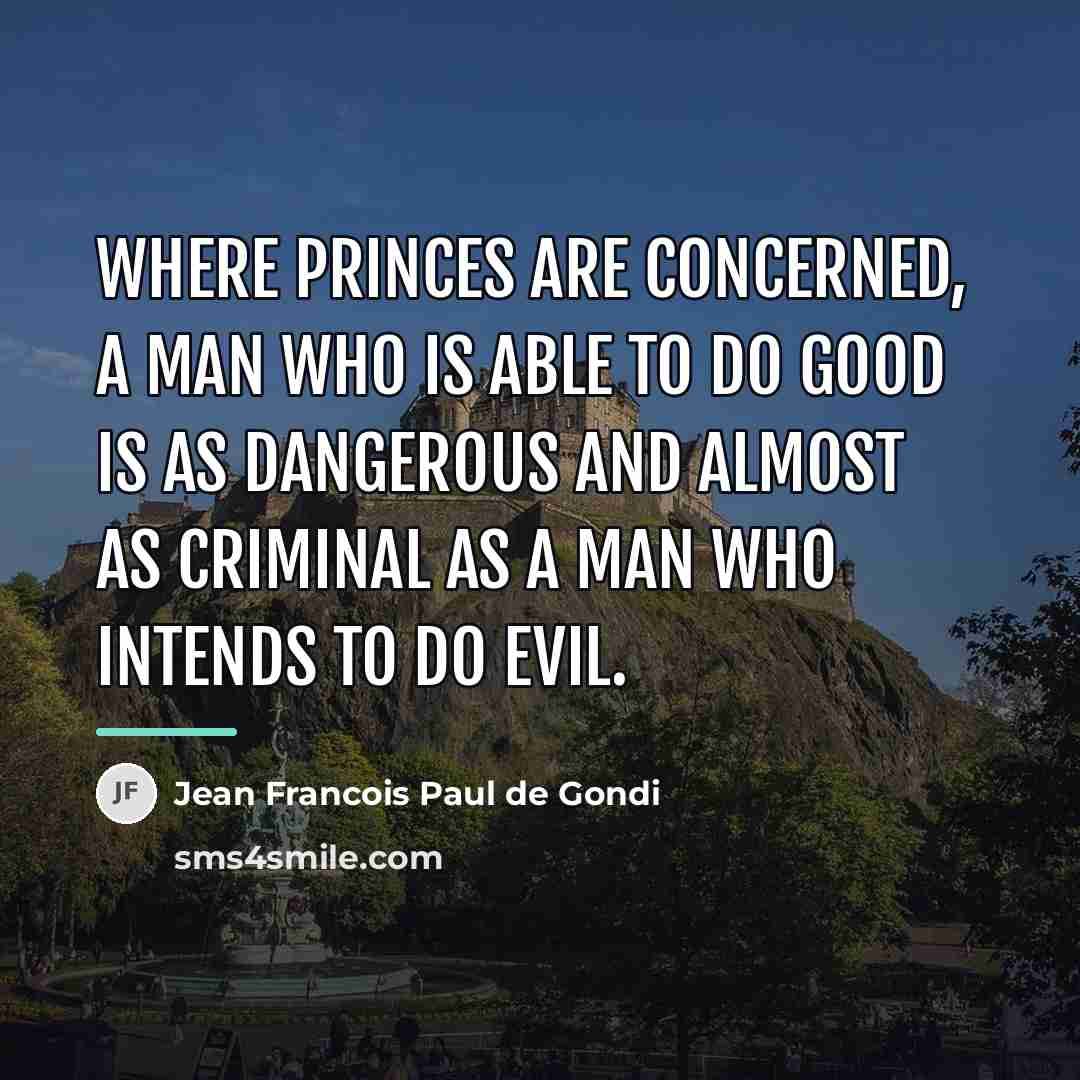 “Where princes are concerned, a man who is able to…” quote by Jean Francois Paul de Gondi