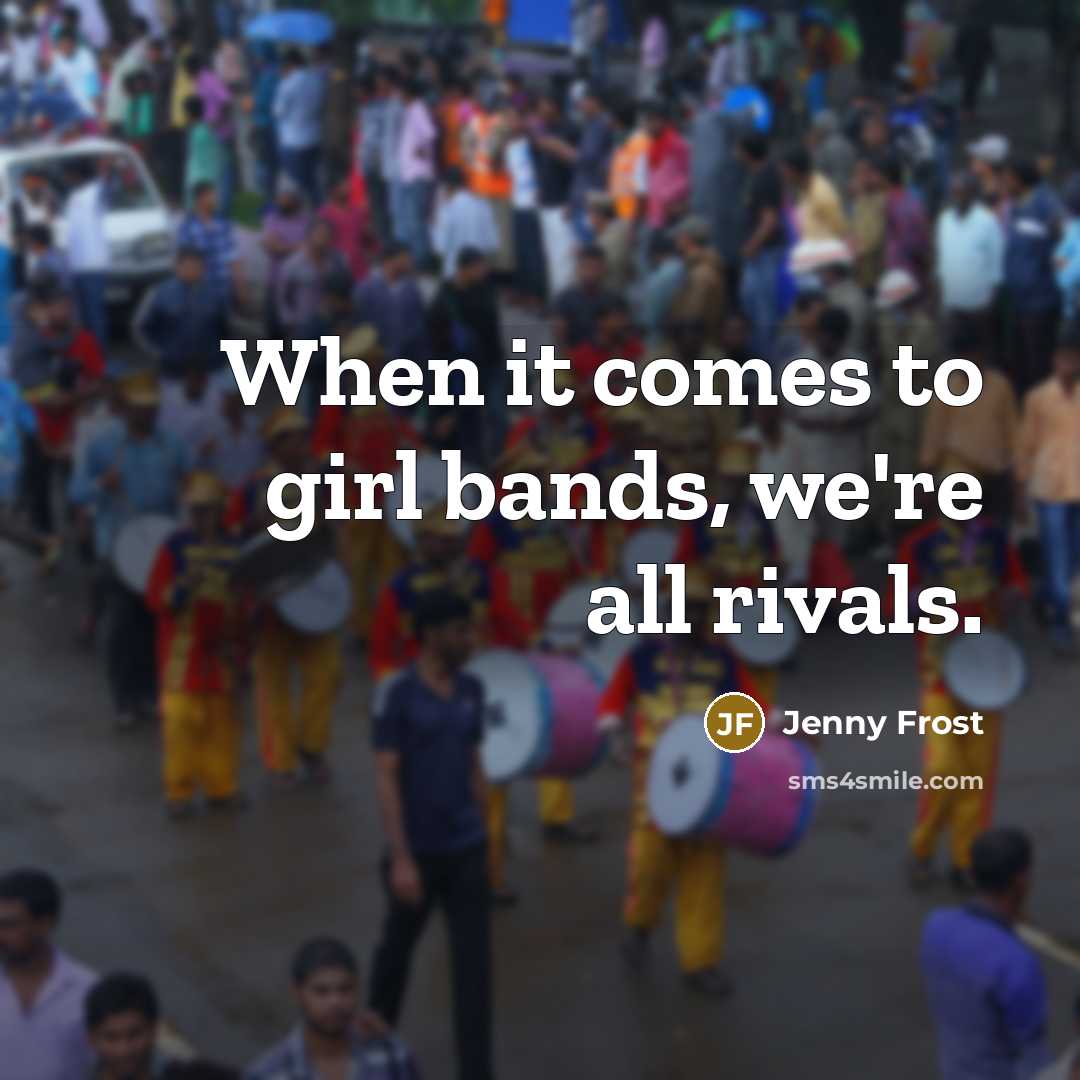 “When it comes to girl bands, we're all rivals.…” quote by Jenny Frost