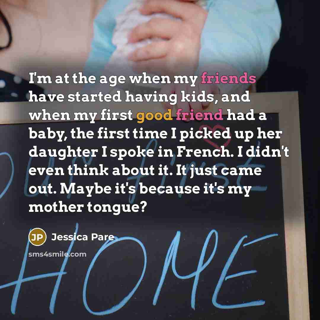 “I'm at the age when my friends have started having…” quote by Jessica Pare