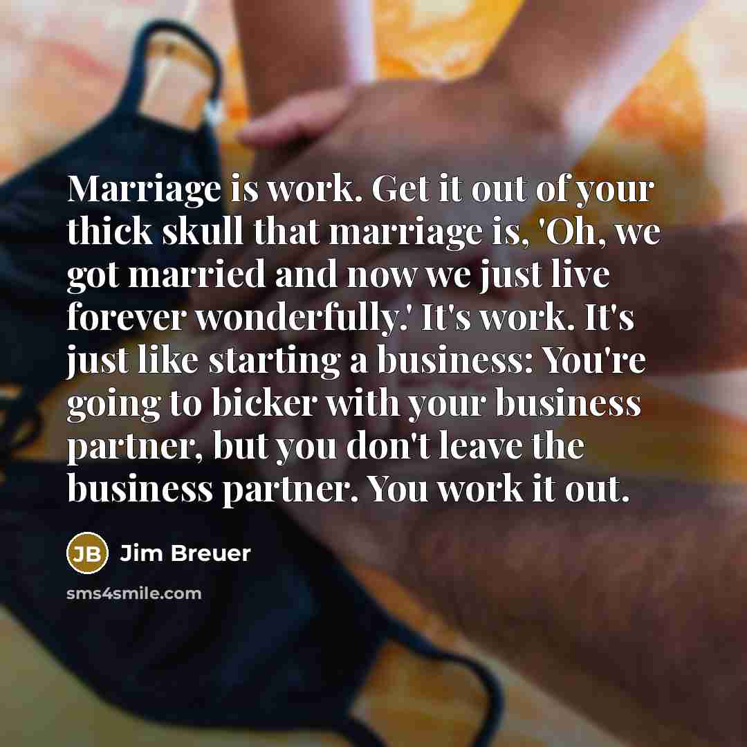 “Marriage is work. Get it out of your thick skull…” quote by Jim Breuer