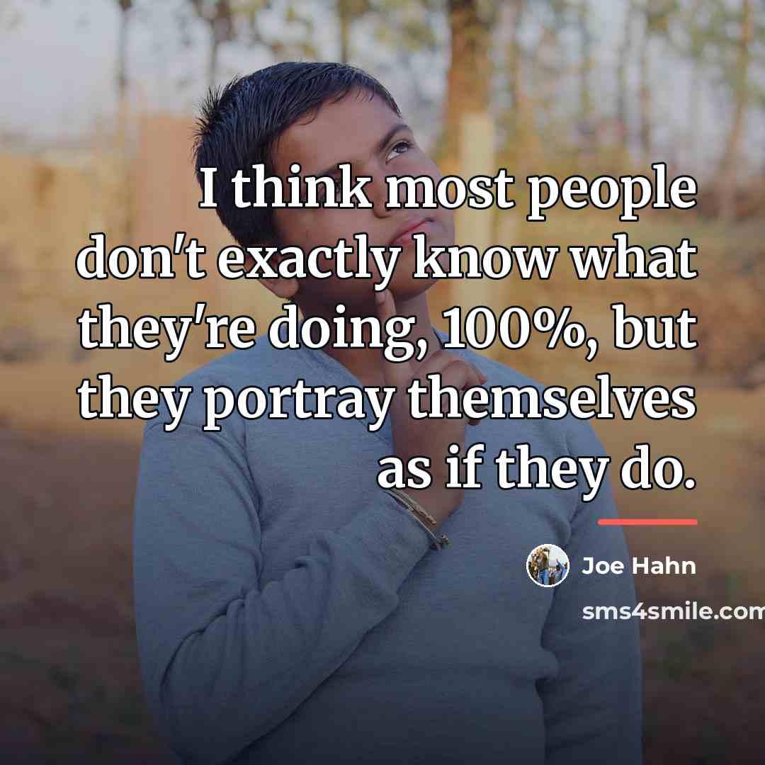 “I think most people don't exactly know what they're doing,…” quote by Joe Hahn