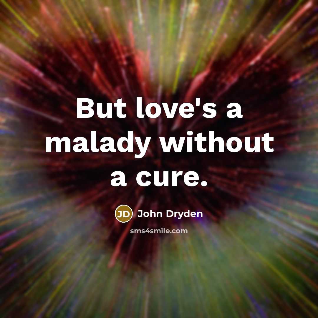 “But love's a malady without a cure.…” quote by John Dryden