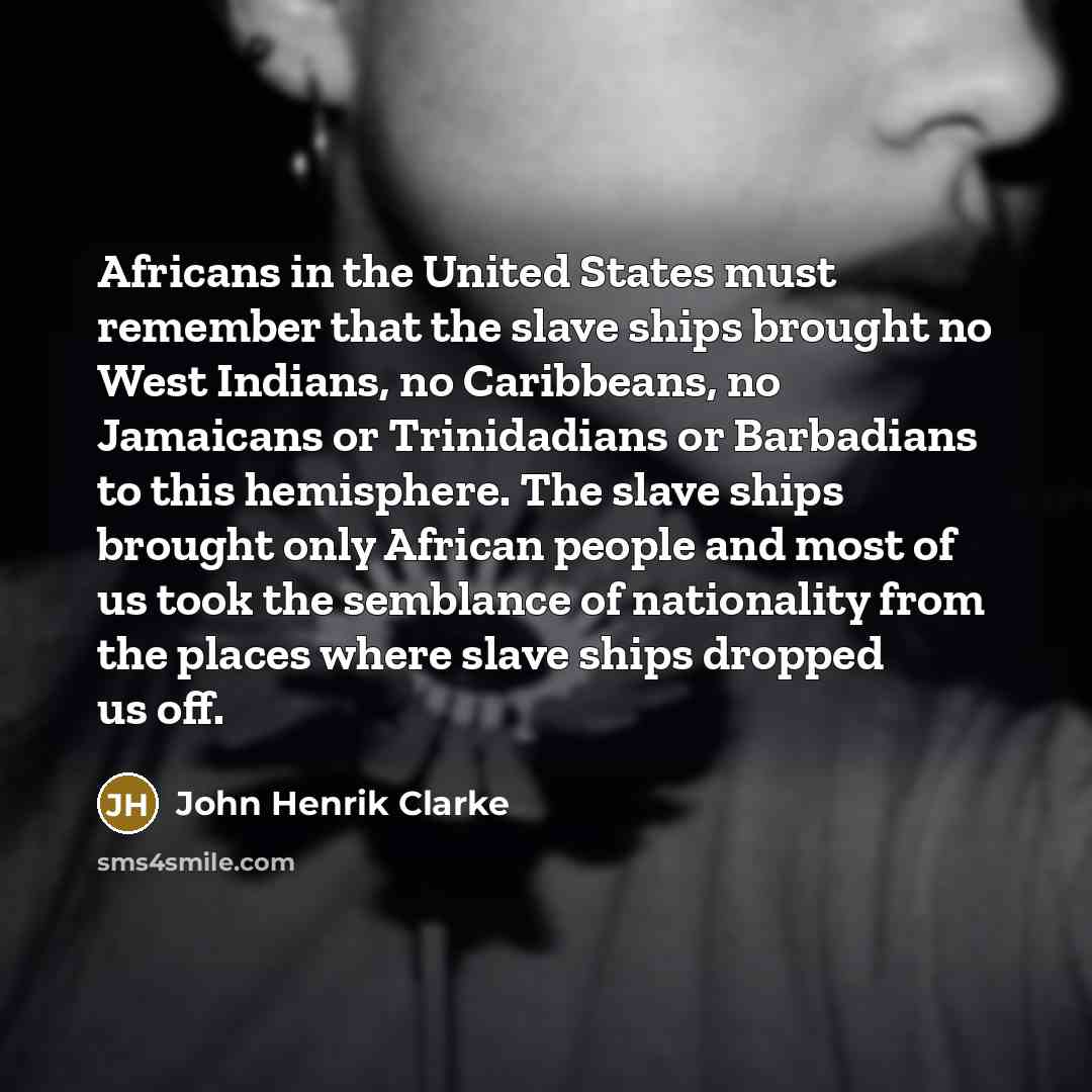 “Africans in the United States must remember that the slave…” quote by John Henrik Clarke