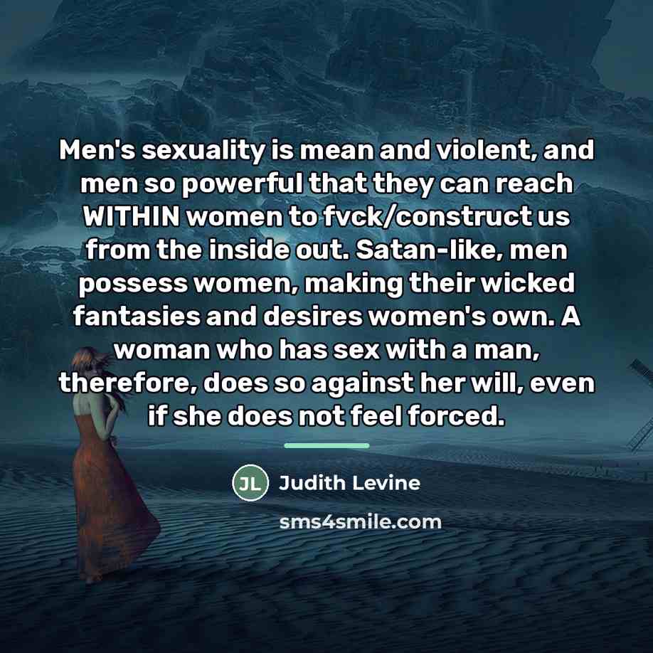“Men's sexuality is mean and violent, and men so powerful…” quote by Judith Levine