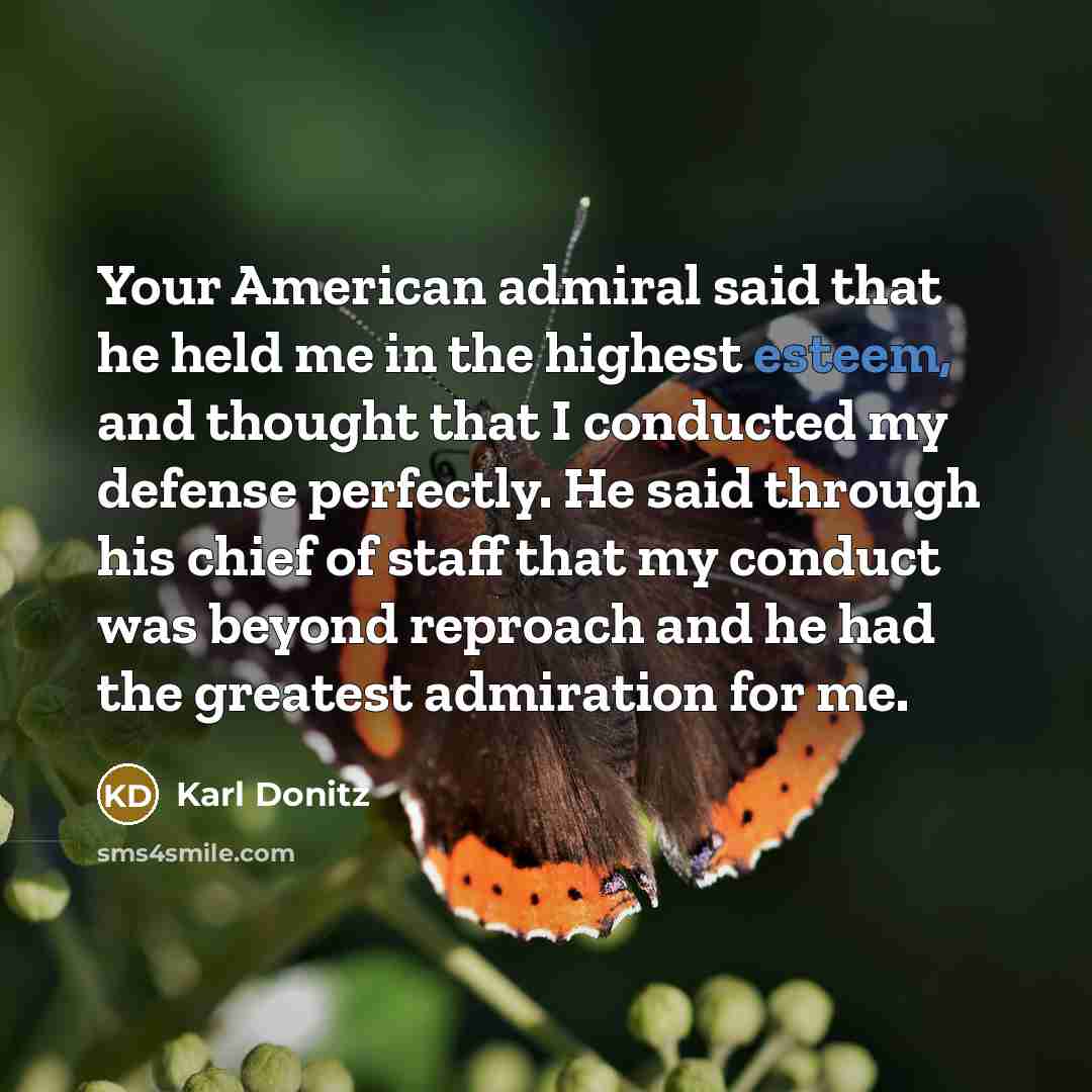 “Your American admiral said that he held me in the…” quote by Karl Donitz