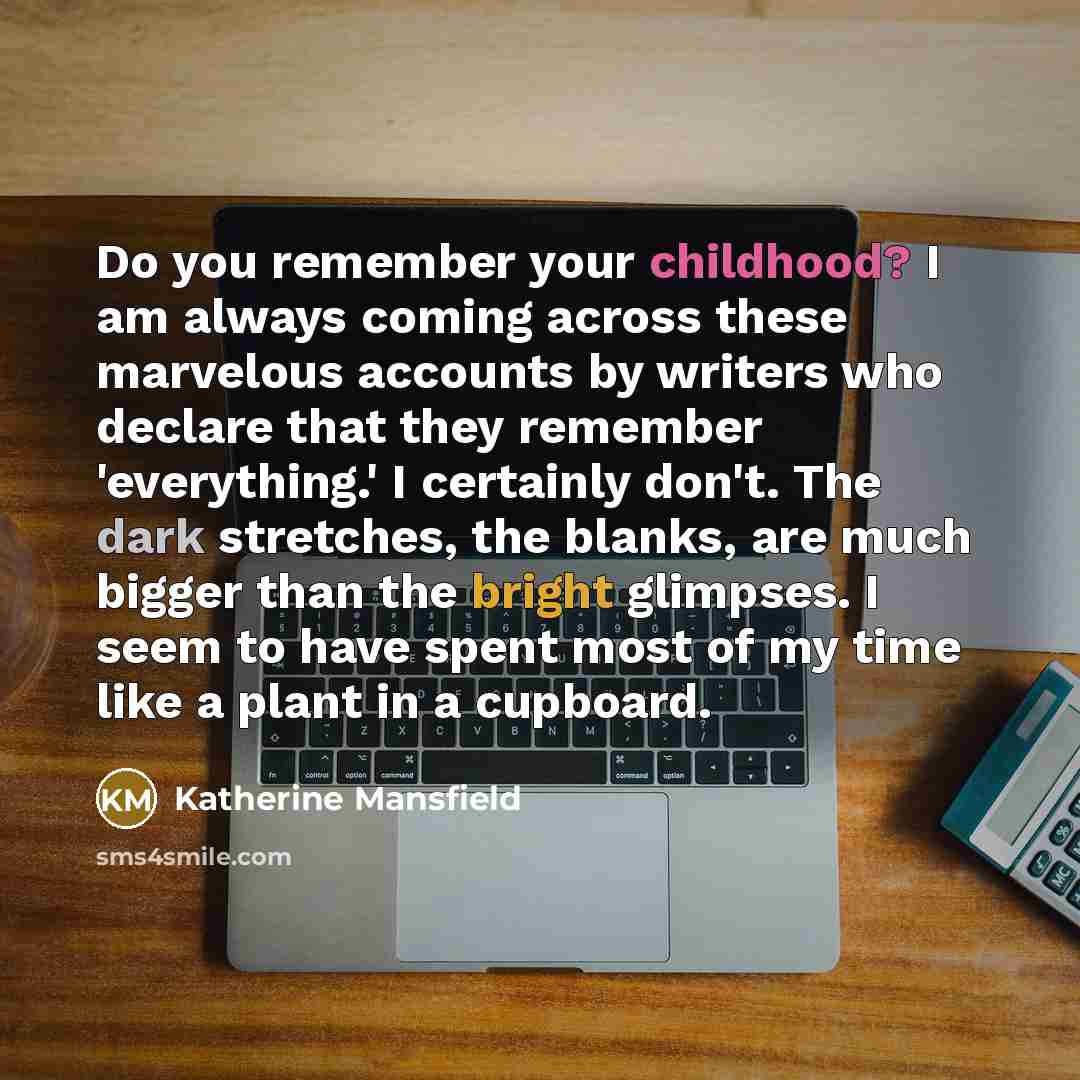 “Do you remember your childhood? I am always coming across…” quote by Katherine Mansfield