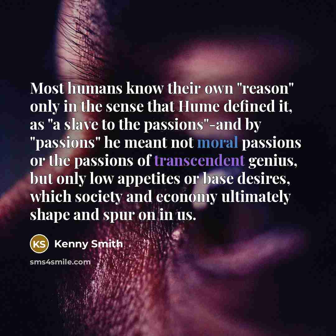 “Most humans know their own "reason" only in the sense…” quote by Kenny Smith