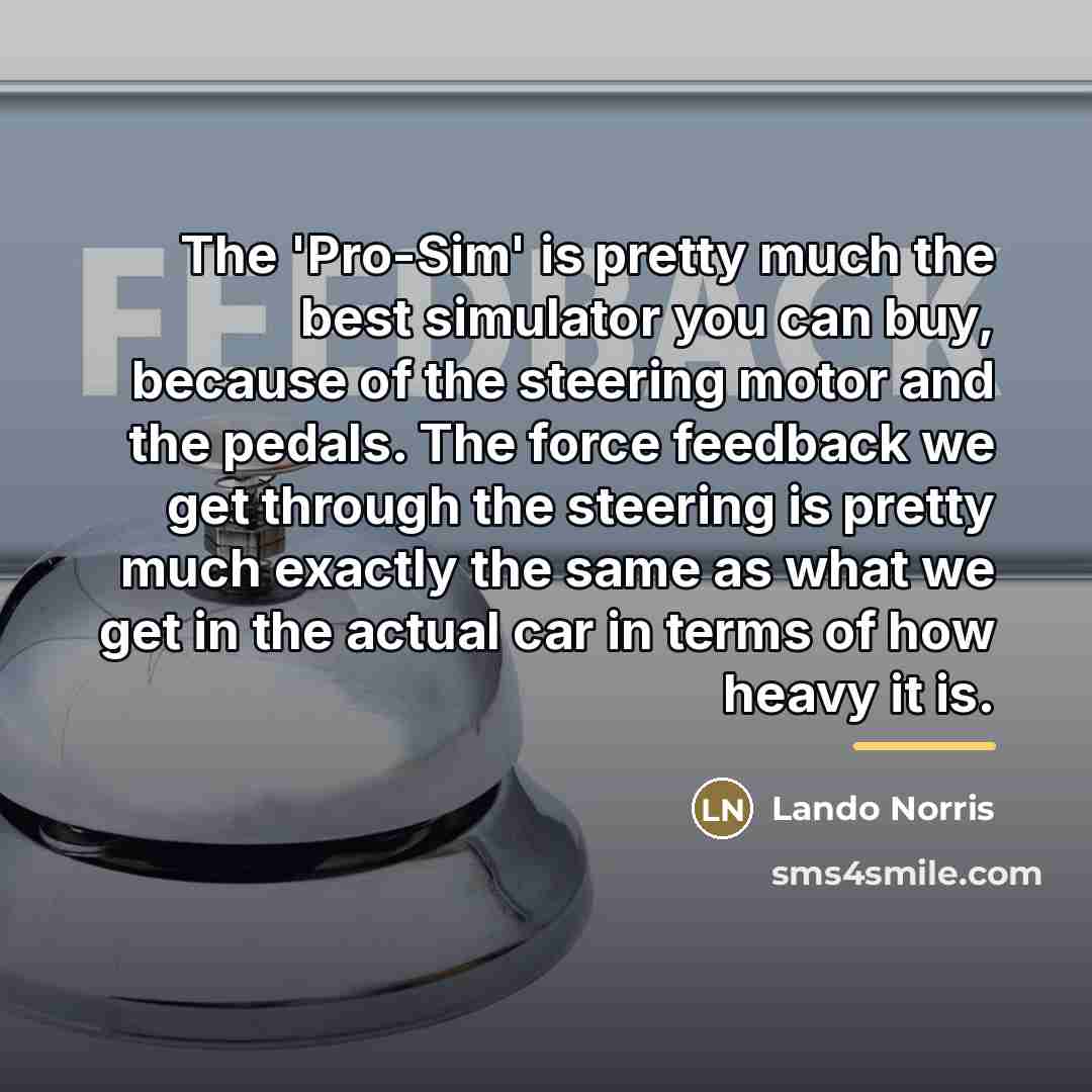 “The 'Pro-Sim' is pretty much the best simulator you can…” quote by Lando Norris