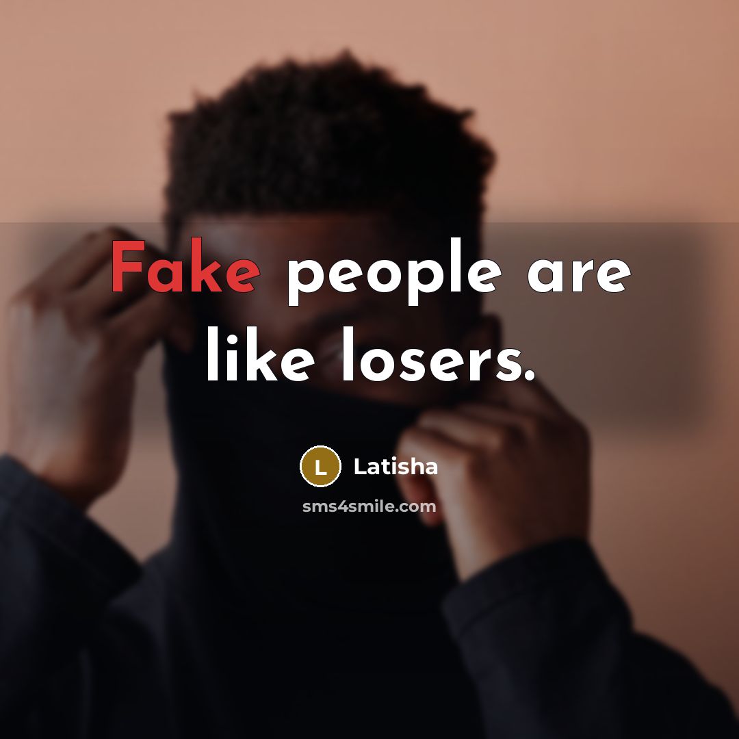 “Fake people are like losers.…” quote by Latisha