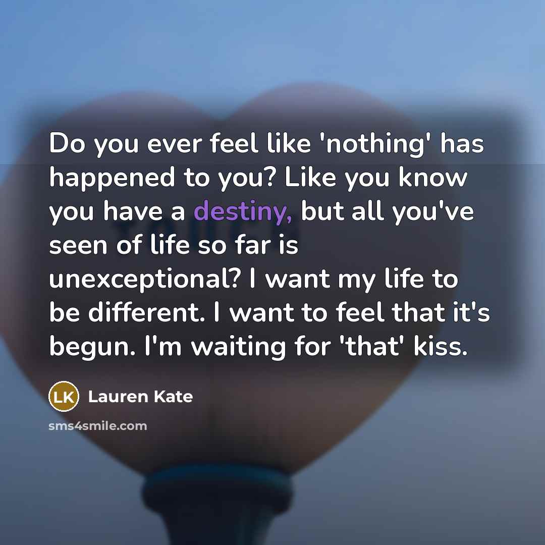 “Do you ever feel like 'nothing' has happened to you?…” quote by Lauren Kate
