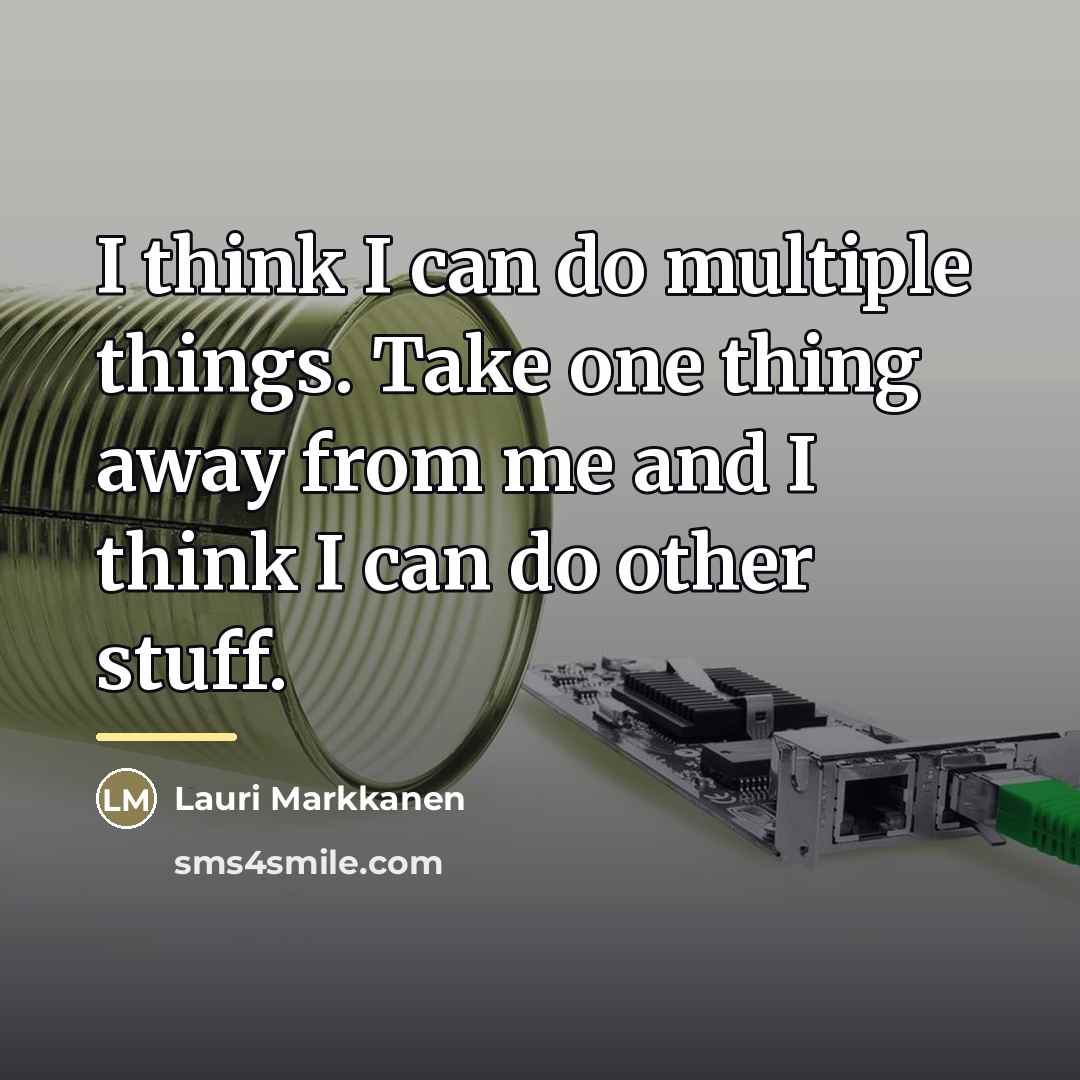 “I think I can do multiple things. Take one thing…” quote by Lauri Markkanen