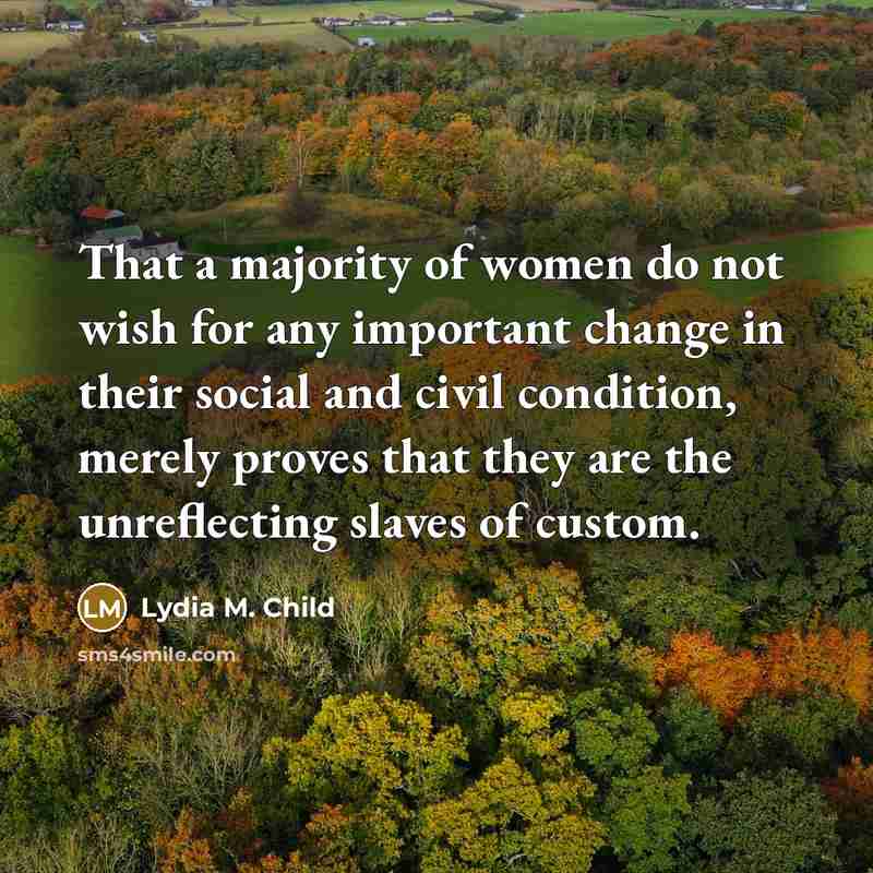 “That a majority of women do not wish for any…” quote by Lydia M. Child