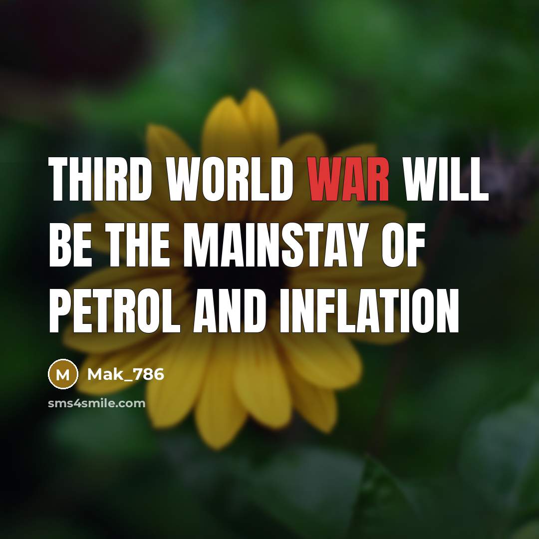 “Third World War will be the mainstay of petrol and…” quote by Mak_786