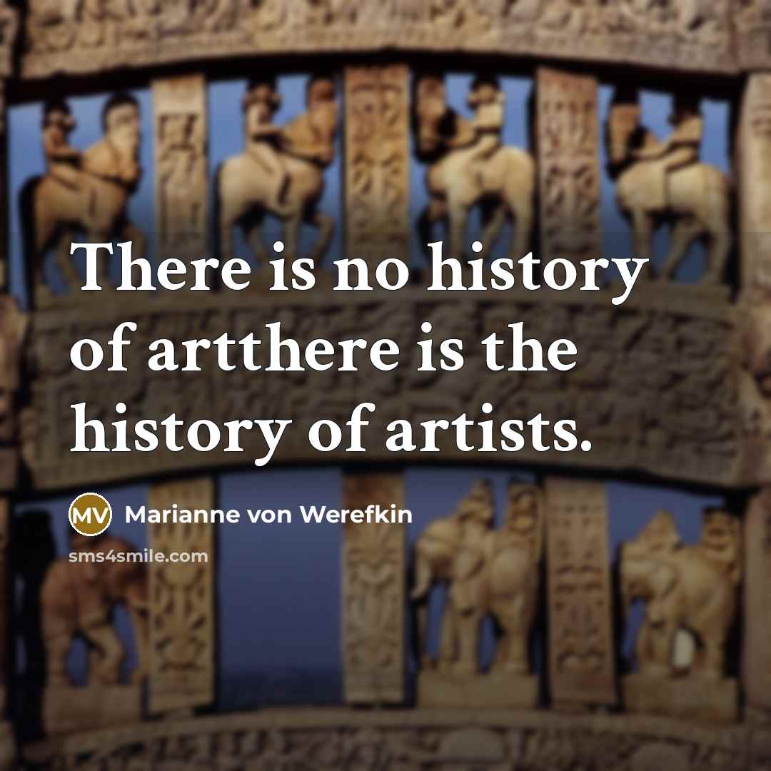 “There is no history of artthere is the history of…” quote by Marianne von Werefkin