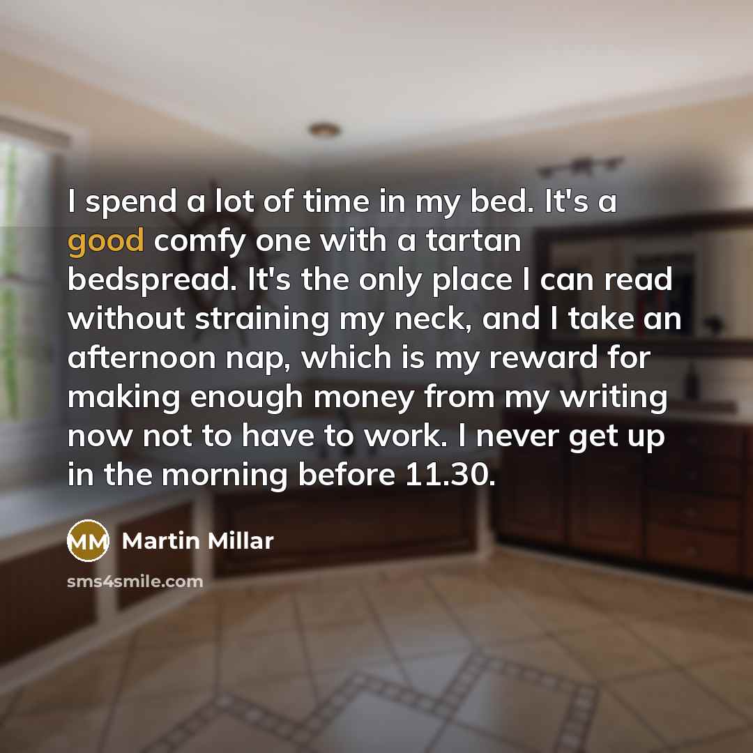 “I spend a lot of time in my bed. It's…” quote by Martin Millar