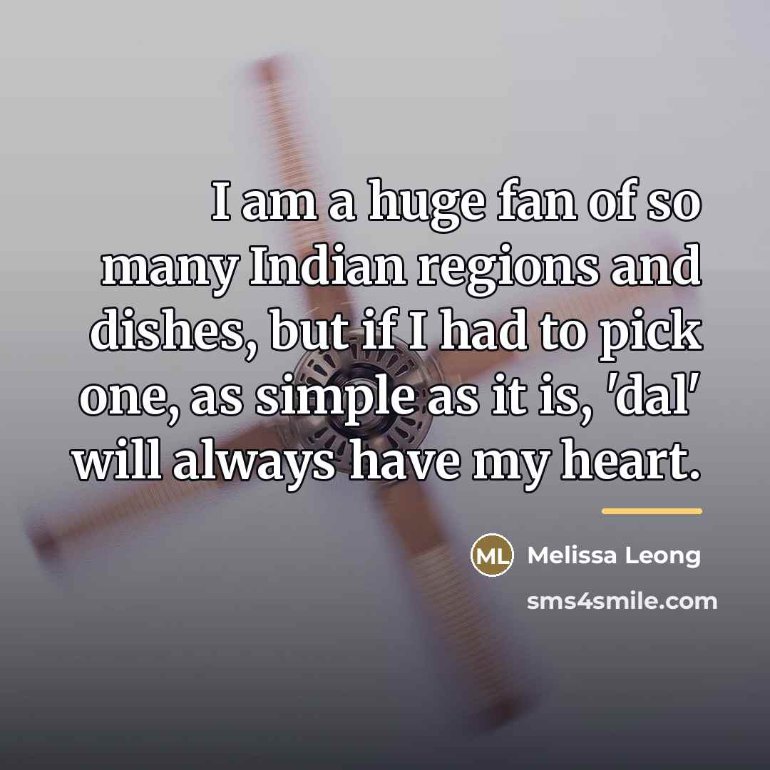 “I am a huge fan of so many Indian regions…” quote by Melissa Leong
