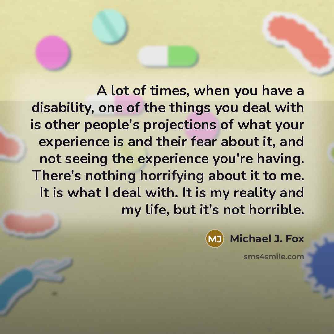 “A lot of times, when you have a disability, one…” quote by Michael J. Fox