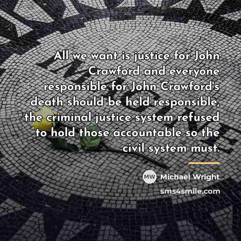 “All we want is justice for John Crawford and everyone…” quote by Michael Wright