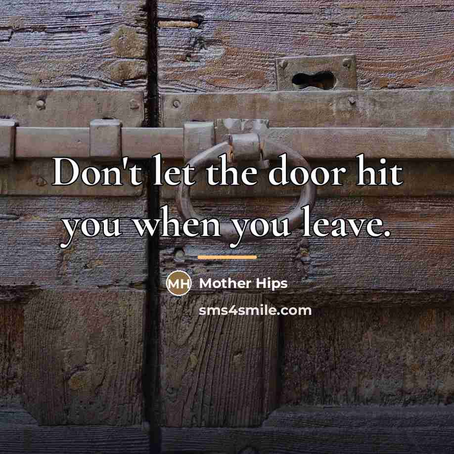 “Don't let the door hit you when you leave.…” quote by Mother Hips