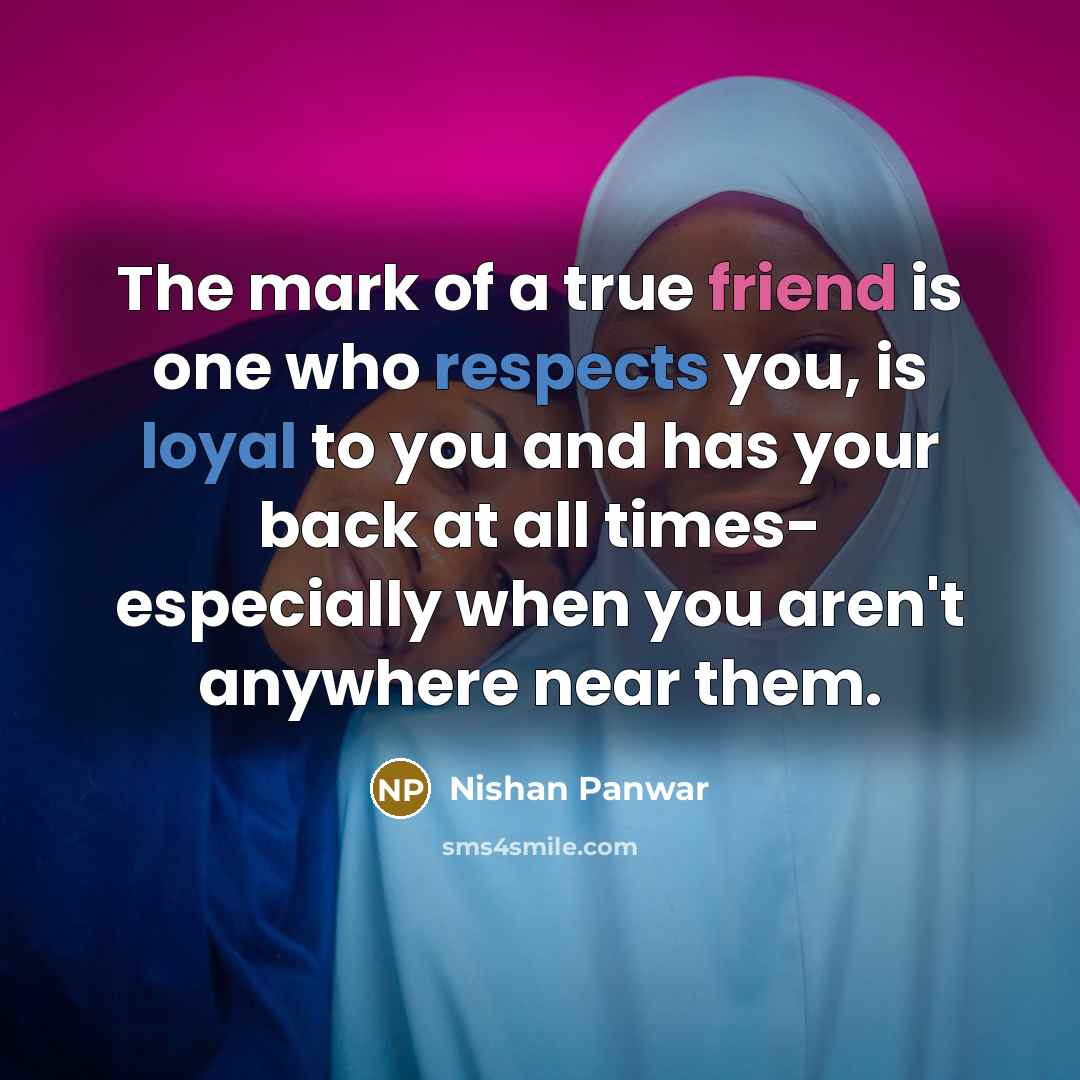 “The mark of a true friend is one who respects…” quote by Nishan Panwar