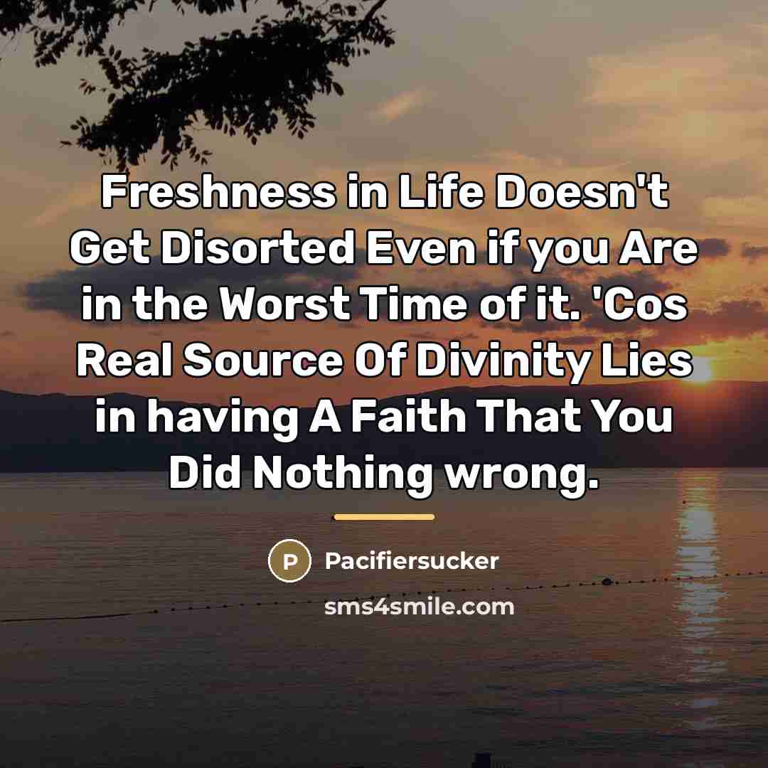 “Freshness in Life Doesn't Get Disorted Even if you Are…” quote by Pacifiersucker