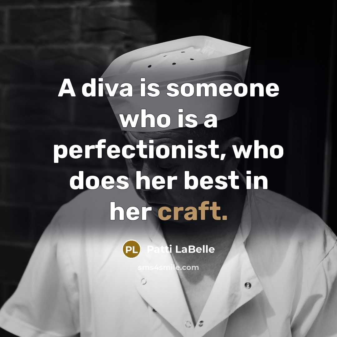“A diva is someone who is a perfectionist, who does…” quote by Patti LaBelle