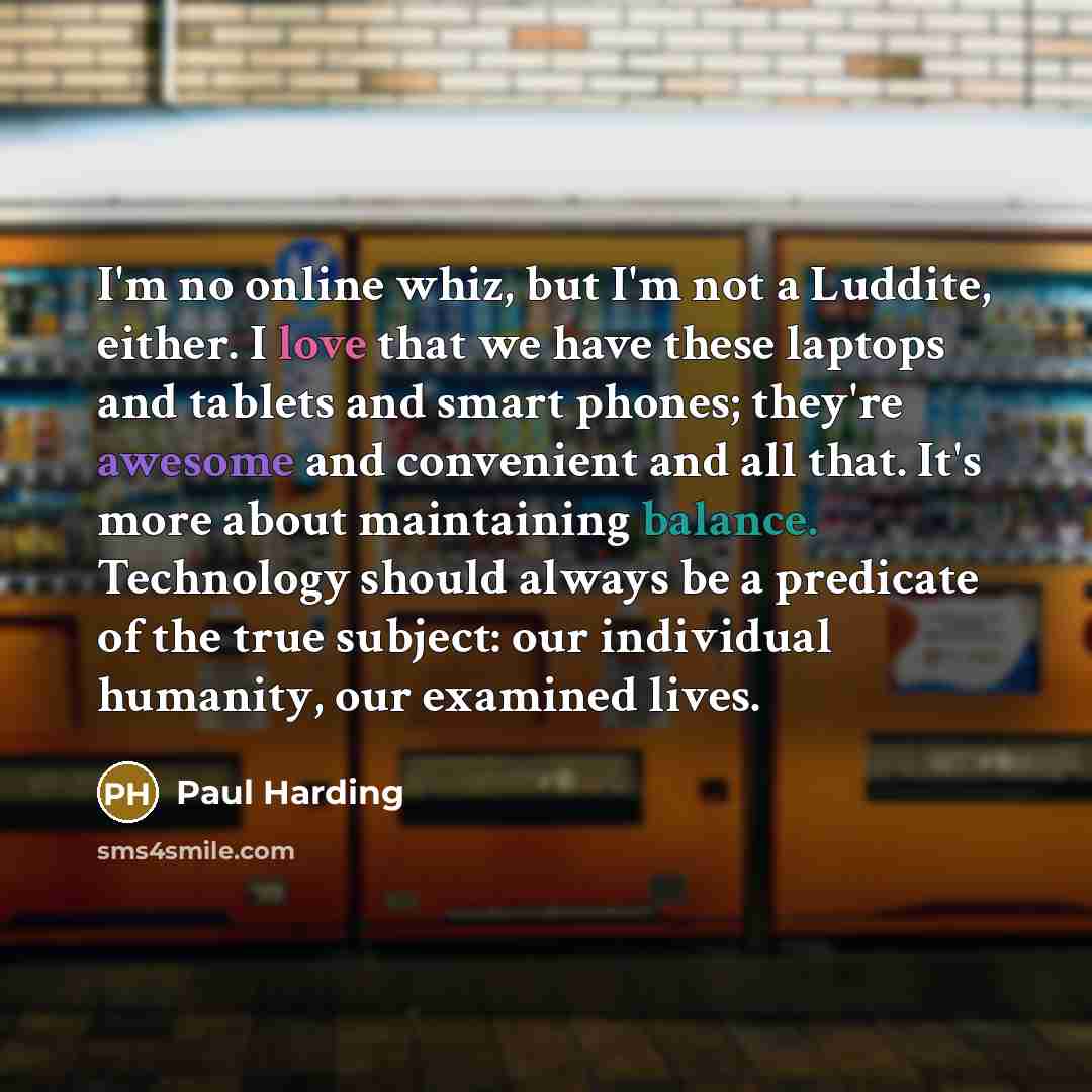“I'm no online whiz, but I'm not a Luddite, either.…” quote by Paul Harding